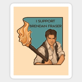 I Support Brendan Fraser Magnet